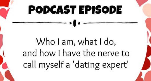 Episode 1: Who I am, what I do, and how I have the nerve to call myself a ‘dating expert’