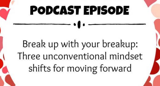 Episode 2: Break up with your breakup: 3 unconventional mindset shifts for moving forward