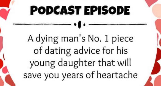 Episode 5: A dying man’s one piece of dating advice that will save you years of heartache