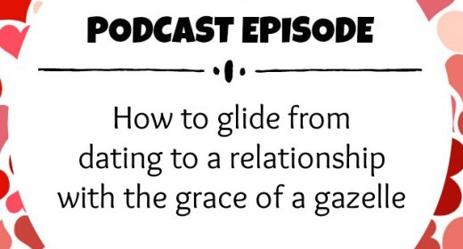 Episode 6: How to glide from dating to a relationship with the grace of a gazelle