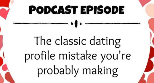 Ep. 32: The classic dating profile mistake you’re probably making