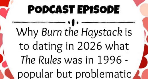 Ep. 46: Burn the Haystack book review: Why Burn the Haystack is to dating in 2026 what The Rules was in 1996 – popular but problematic