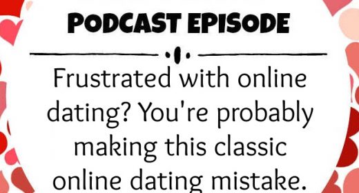 Ep. 47: Frustrated with online dating? Then you’re probably making this classic online dating mistake.
